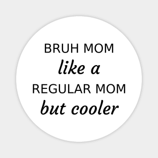 Bruh Mom Magnet